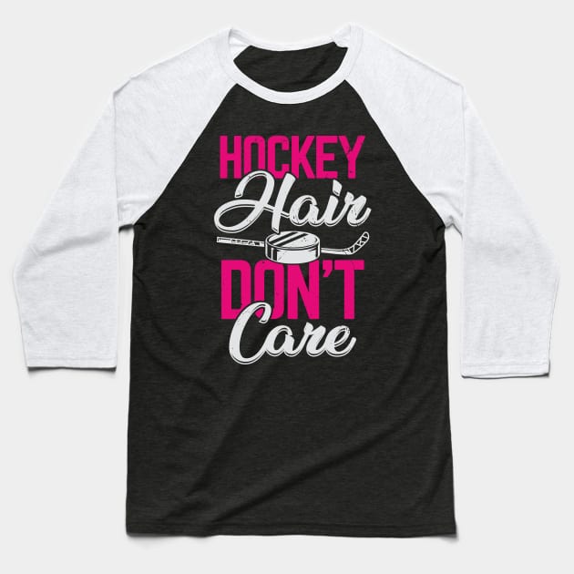 Hockey Hair Don't Care Baseball T-Shirt by Dolde08